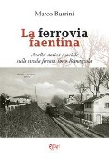 Cover-Bild zum Titel 'La ferrovia faentina' von 'Marco Burrini'