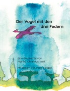 Cover-Bild zum Titel 'Der Vogel mit den drei Federn' von 'Martha Ohnemus-Wolf, Irene Tietgen'