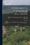 Monumenta Hungariae Historica: Magyar Történelmi Emlékek. Erdélyi Országgyülési Emlékek, Volume 1... - 