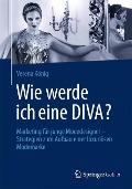 Wie werde ich eine DIVA? - Verena König