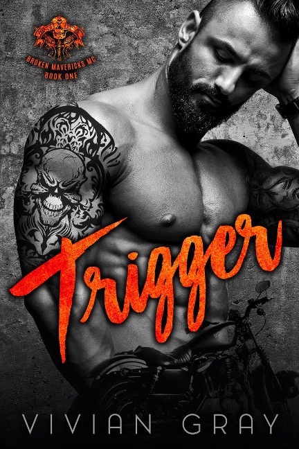 Trigger (Broken Mavericks MC, #1) - Vivian Gray