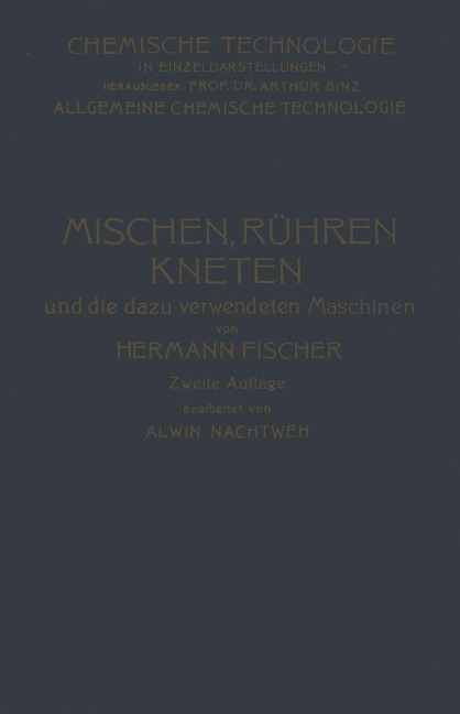 Mischen Rühren, Kneten und die Dazu Verwendeten Maschinen - Hermann Fischer, Alwin Nachtweh