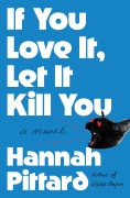Cover-Bild zum Titel 'If You Love It, Let It Kill You' von 'Hannah Pittard'