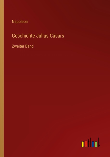 Geschichte Julius Cäsars - Napoleon
