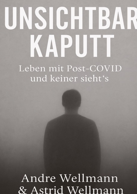 Unsichtbar Kaputt - Andre Wellmann, Astrid Wellmann