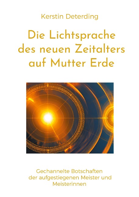 Die Lichtsprache des Neuen Zeitalters auf Mutter Erde - Kerstin Deterding