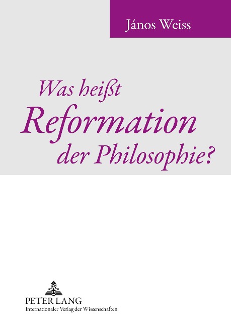 Was heißt Reformation der Philosophie? - János Weiss