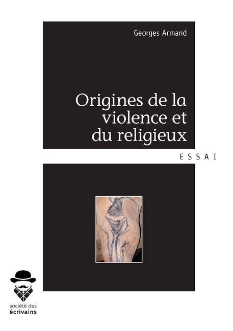 Origines de la violence et du religieux - Georges Armand