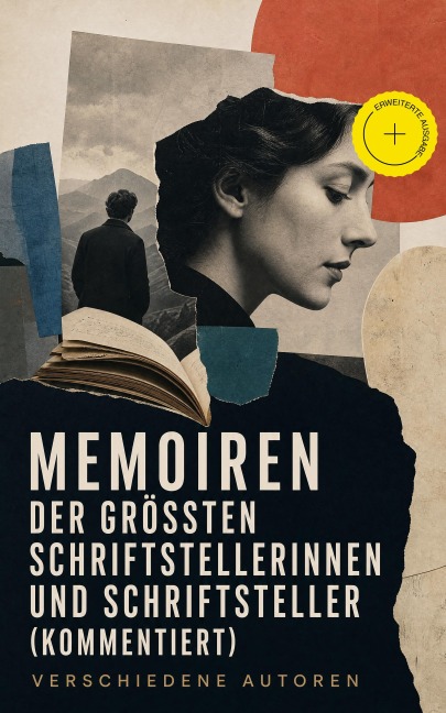 Memoiren der größten Schriftstellerinnen und Schriftsteller (Kommentiert) - Lew Tolstoi, Stefan Zweig, Friedrich Motte de la Fouqué, Stendhal, Leopold von Sacher-Masoch