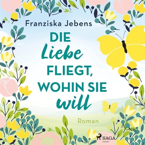 Die Liebe fliegt, wohin sie will - Franziska Jebens