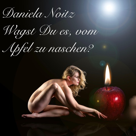 Wagst Du es, vom Apfel zu naschen? - Daniela Noitz