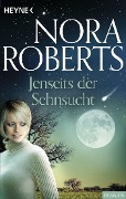 Jenseits der Sehnsucht - Nora Roberts