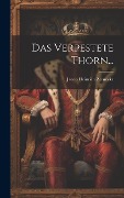 Cover-Bild zum Titel 'Das Verpestete Thorn...' von 'Jacob Heinrich Zernecke'
