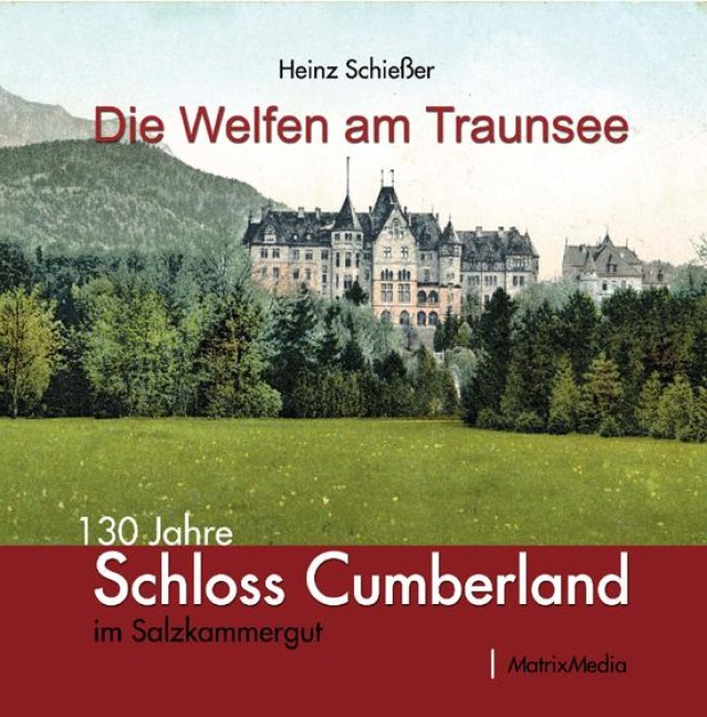 Die Welfen am Traunsee - Heinz Schießer
