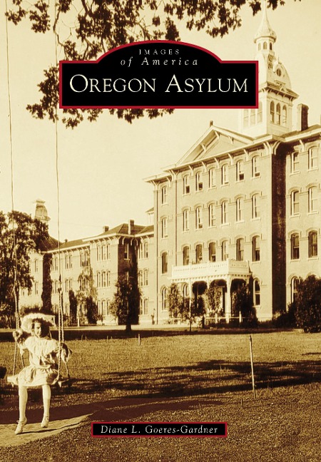 Oregon Asylum - Diane L. Goeres-Gardner