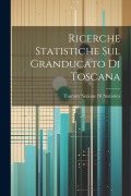 Cover-Bild zum Titel 'Ricerche Statistiche Sul Granducato Di Toscana' von 'Tuscany Sezione Di Statistica'