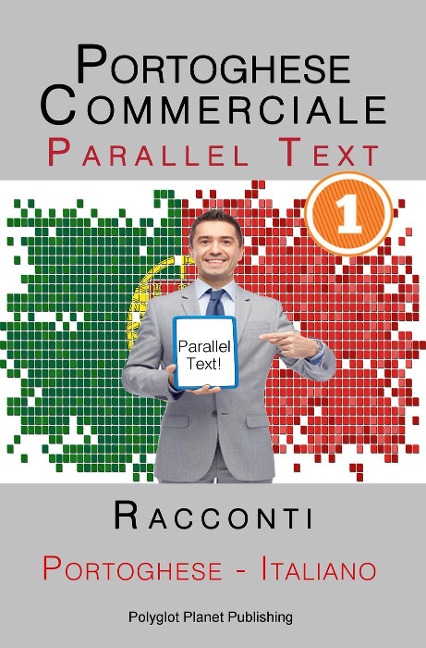 Portoghese Commerciale [1] Parallel Text | Racconti (Italiano - Portoghese) - Polyglot Planet Publishing