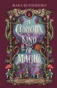 Cover-Bild zum Titel 'A Curious Kind Of Magic' von 'Mara Rutherford'
