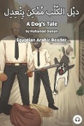 A Dog's Tale: Egyptian Arabic Reader - Mohamad Osman, Matthew Aldrich
