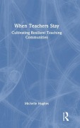 Cover-Bild zum Titel 'When Teachers Stay: Cultivating Resilient Teaching Communities' von 'Michelle Hughes'
