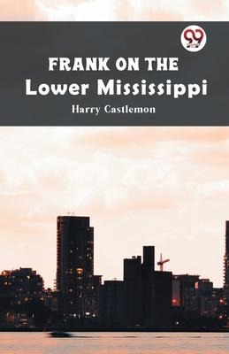 Frank on the Lower Mississippi - Castlemon Harry