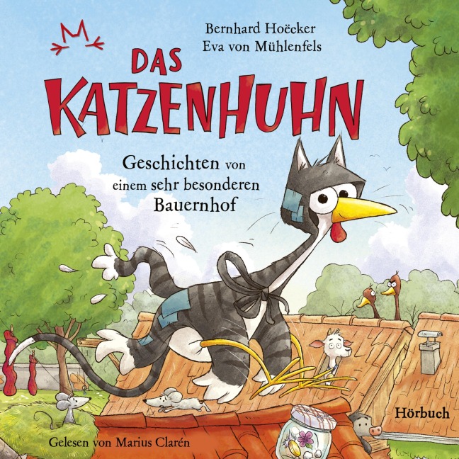Bernhard Hoëcker, Eva von Mühlenfels: Das Katzenhuhn - Geschichten von einem sehr besonderen Bauernhof - Bernhard Hoëcker, Eva von Mühlenfels