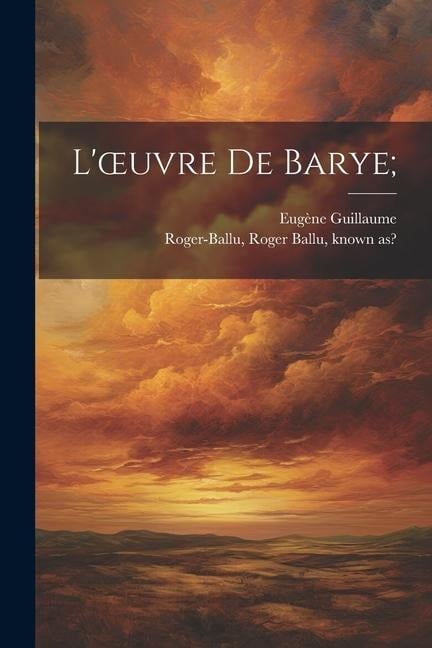 L'oeuvre de Barye; - 