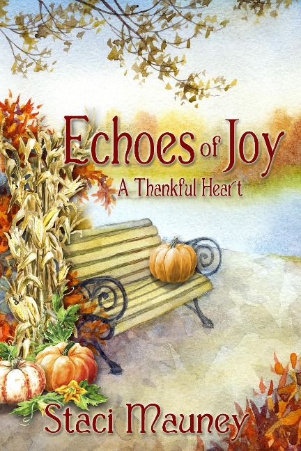 Echoes of Joy: A Thankful Heart - Staci Mauney