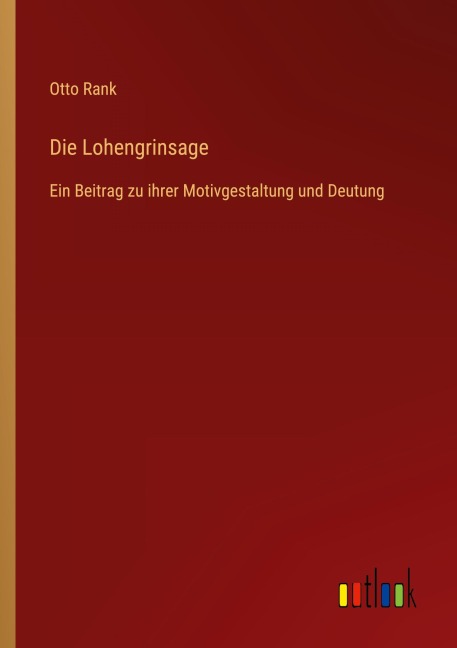 Die Lohengrinsage - Otto Rank
