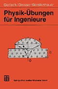 Physik-Übungen für Ingenieure - Eckard Gerlach, Peter Grosse, Eike Gerstenhauer