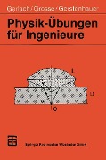 Cover-Bild zum Titel 'Physik-Übungen für Ingenieure' von 'Eckard Gerlach, Peter Grosse, Eike Gerstenhauer'