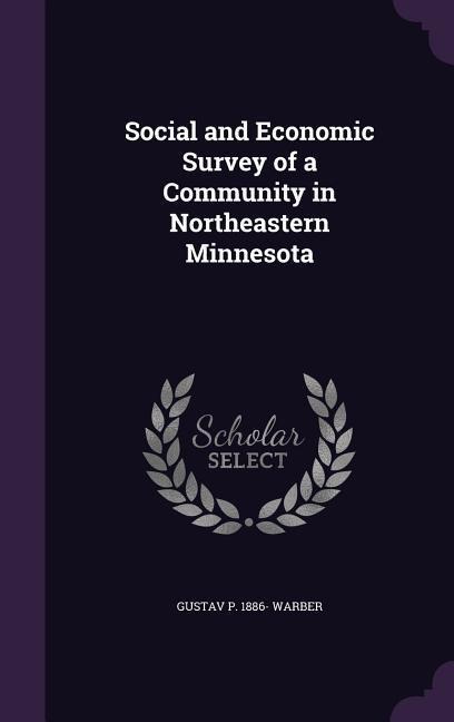 Social and Economic Survey of a Community in Northeastern Minnesota - Gustav P. 1886 Warber