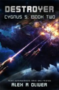 Cover-Bild zum Titel 'Destroyer - Cygnus 5: Book Two (Cygnus Five, #2)' von 'Alex R Oliver'