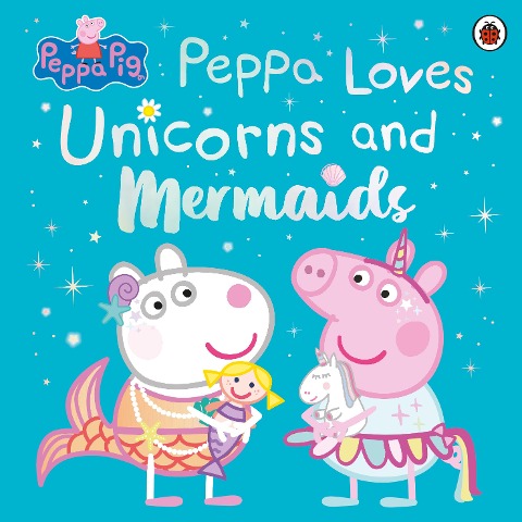 Peppa Pig: Peppa Loves Unicorns and Mermaids - 