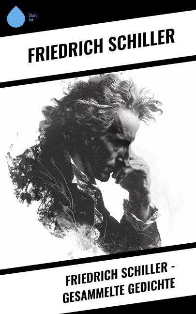Friedrich Schiller - Gesammelte Gedichte - Friedrich Schiller
