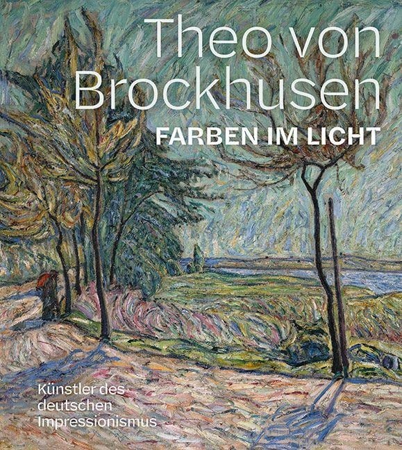 Theo von Brockhusen. Farben im Licht - 