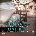 Cover-Bild zum Titel 'China, mein Vater und ich' von 'Felix Lee'