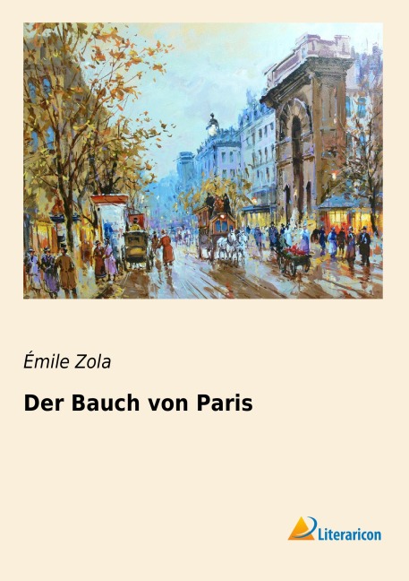 Der Bauch von Paris - Ã¿mile Zola