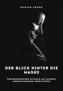 Cover-Bild zum Titel 'Der Blick hinter die Maske' von 'Rabian Fodor'