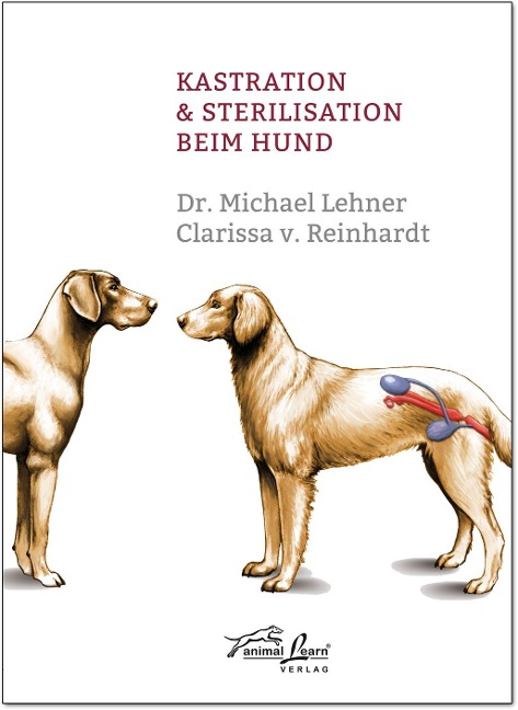 Kastration & Sterilisation beim Hund - Michael Lehner, Clarissa von Reinhardt