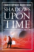 Cover-Bild zum Titel 'Shadows Upon Time' von 'Christopher Ruocchio'