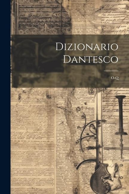 Dizionario Dantesco: O-Q - Anonymous