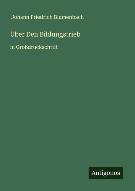 Über Den Bildungstrieb - Johann Friedrich Blumenbach