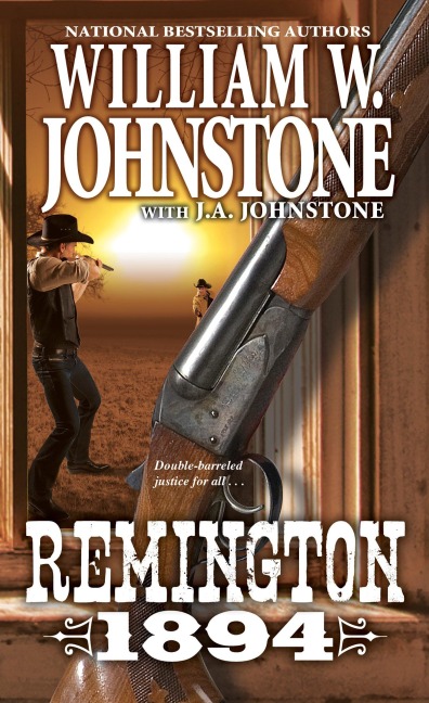 Remington 1894 - William W Johnstone, J A Johnstone