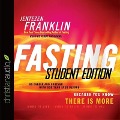 Fasting, Student Edition Lib/E: Go Deeper and Further with God Than Ever Before - Jentezen Franklin
