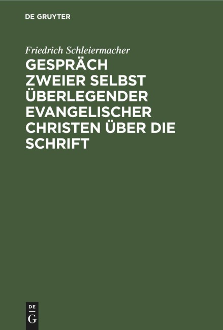 Gespräch zweier selbst überlegender evangelischer Christen über die Schrift - Friedrich Schleiermacher