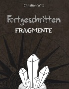 Cover-Bild zum Titel 'Fortgeschritten: Fragmente' von 'Christian Witt'