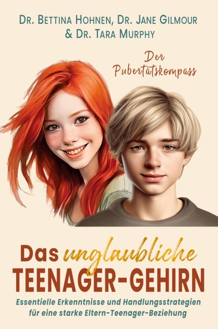 Das unglaubliche TEENAGER-GEHIRN - Bettina Hohnen, Jane Gilmour, Tara Murphy