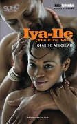 Cover-Bild zum Titel 'Iya-Ile : The First Wife' von 'Oladipo Agboluaje'