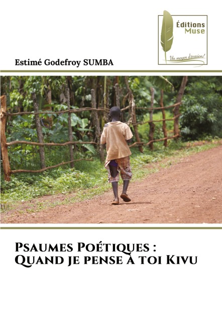 Psaumes Poétiques : Quand je pense à toi Kivu - Estimé Godefroy Sumba